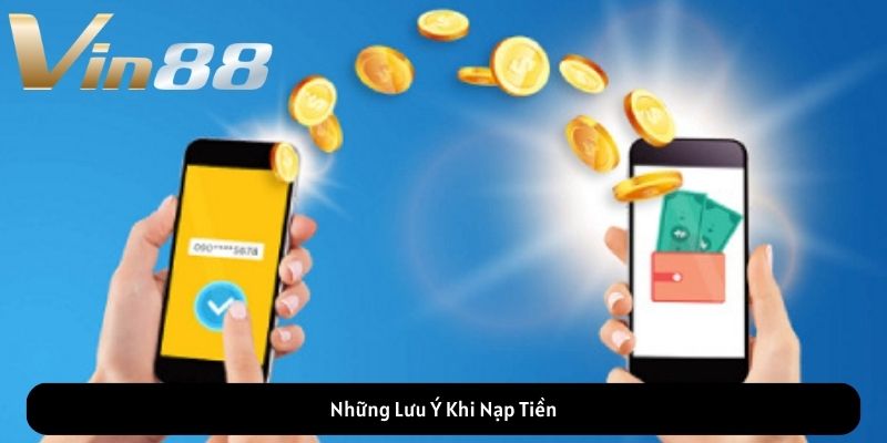 Những Lưu Ý Khi Nạp Tiền Những Lưu Ý Khi Nạp Tiền