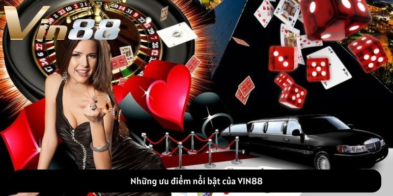 Những ưu điểm nổi bật của VIN88